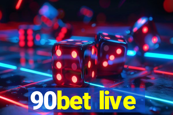 90bet live